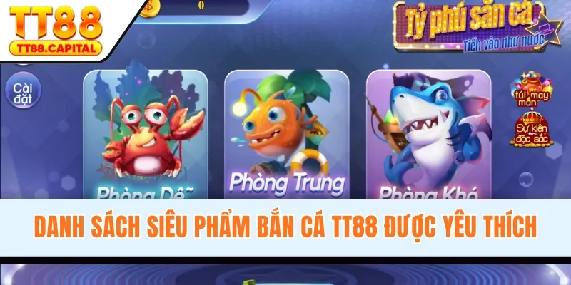 Danh sách siêu phẩm bắn cá TT88 được yêu thích